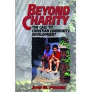 Beyond Charity : The Call to Christian Community Development