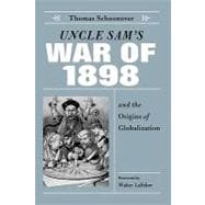 Uncle Sam's War Of 1898 And The Origins Of Globalization