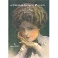 American and European Postcards of Harrison Fisher Illustrator : Reference Book, Price Guide and Collector's Checklist