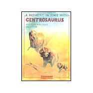 A Moment in Time With Centrosaurus