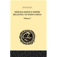 Miscellaneous Papers Relating to Indo-China: Volume I