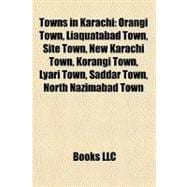 Towns in Karachi : Orangi Town, Liaquatabad Town, Site Town, New Karachi Town, Korangi Town, Lyari Town, Saddar Town, North Nazimabad Town