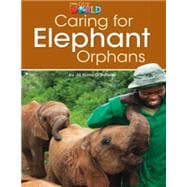 Our World Readers: Caring for Elephant Orphans British English