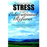 Understanding Teacher Stress in Light of Educational Reform