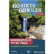 60 Hikes Within 60 Miles Minneapolis and St. Paul