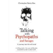 Talking With Psychopaths and Savages