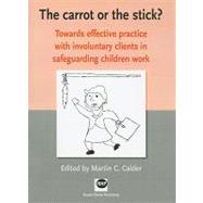 The Carrot or the Stick? Towards Effective Practice with Involuntary Clients in Safeguarding Children Work