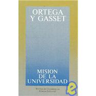 Mision De La Universidad Y Otros Ensayos Sobre Educacion Y Pedagogia/ University Mission and Other Education and Pedagogy Essays