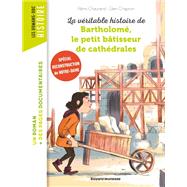 La véritable histoire de Bartholomé, le petit bâtisseur de cathédrales