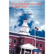 From Buildings and Loans to Bail-Outs: A History of the American Savings and Loan Industry, 1831â€“1995
