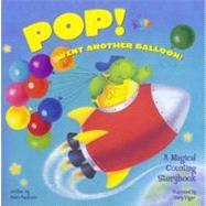 Pop! Went Another Balloon: A Magical Counting Storybook A Magical Counting Storybook