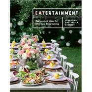 Eatertainment Recipes and Ideas for Effortless Entertaining