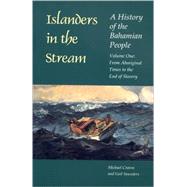 Islanders in the Stream: A History of the Bahamian People : From Aboriginal Times to the End of Slavery