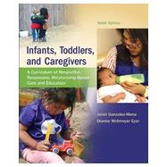Infants, Toddlers, and Caregivers: A Curriculum of Respectful, Responsive, Relationship-Based Care and Education, 9th Edition