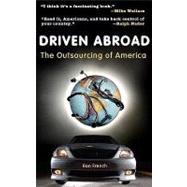 Driven Abroad : The Outsourcing of America