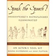 Speak the Speech! Shakespeare's Monologues Illuminated