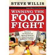 Winning the Food Fight Victory in the Physical and Spiritual Battle for Good Food and a Healthy Lifestyle