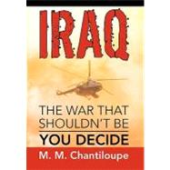 Iraq - the War That Shouldn't Be: You Decide