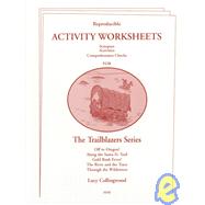 Activity Worksheets for Trailblazers: Off to Oregon/Along the Santa Fe Trail/Gold Rush Fever/the River and the Trace/Through the Wilderness