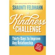 The Kindness Challenge Thirty Days to Improve Any Relationship