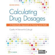 Calculating Drug Dosages A Patient-Safe Approach to Nursing and Math