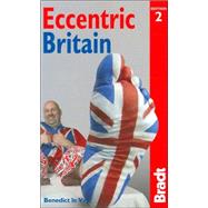 Eccentric Britain, 2nd; The Bradt Guide to Britain's Follies and Foibles