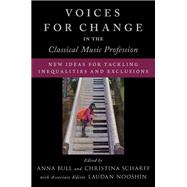 Voices for Change in the Classical Music Profession New Ideas for Tackling Inequalities and Exclusions