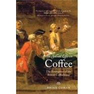 The Social Life of Coffee; The Emergence of the British Coffeehouse