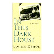 In This Dark House : A Memoir