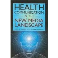 Health Communication in the New Media Landscape
