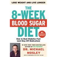 The 8-Week Blood Sugar Diet How to Beat Diabetes Fast (and Stay Off Medication for Life)