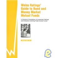 Weiss Rating's Guide to Bond and Money Market Mutual Funds