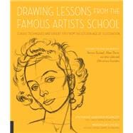 Drawing Lessons from the Famous Artists School Classic Techniques and Expert Tips from the Golden Age of Illustration - Featuring the work and words of Norman Rockwell, Albert Dorne, and other celebrated 20th-century illustrators