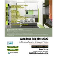 Autodesk 3ds Max 2022: A Comprehensive Guide, 22nd Edition