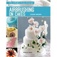 Modern Cake Decorator: Airbrushing on Cakes