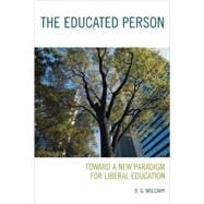 The Educated Person Toward a New Paradigm for Liberal Education