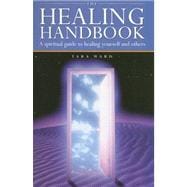 The Healing Handbook: A Spiritual Guide to Healing Yourself and Others