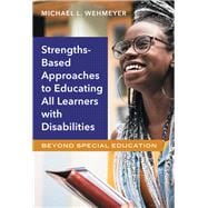 Strengths-based Approaches to Educating All Learners With Disabilities