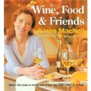Wine, Food and Friends : Karen's Wine and Food Pairing Guide, Plus over 100 Cooking Light Recipes
