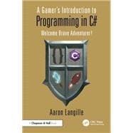 A Gamer's Introduction to Programming in C#