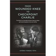 From Wounded Knee to Checkpoint Charlie