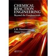 Chemical Reaction Engineering: Beyond the Fundamentals