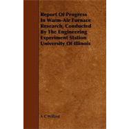 Report of Progress in Warm-air Furnace Research, Conducted by the Engineering Experiment Station University of Illinois
