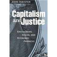 Capitalism and Justice: Envisioning Social and Economic Fairness