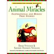 Animal Miracles : Inspirational and Heroic True Stories