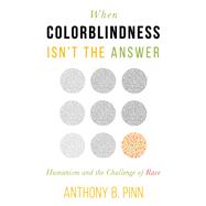 When Colorblindness Isn't the Answer Humanism and the Challenge of Race