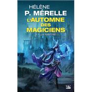 L'Automne des magiciens, T1 : La Fugitive