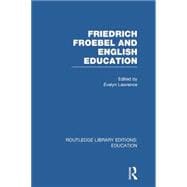 Friedrich Froebel and English Education (RLE Edu K)