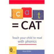 C-A-T = Cat: Teach Your Child to Read With Phonics