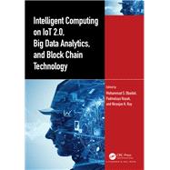 Intelligent Computing on IoT 2.0, Big Data Analytics, and Block Chain Technology